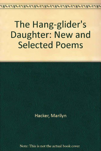 The Hang-glider's Daughter: New Selected Poems (9780906500361) by Marilyn Hacker