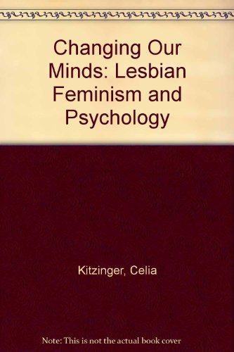 Imagen de archivo de Changing Our Minds: Lesbian Feminism and Psychology Kitzinger, Celia and Perkins, Rachel a la venta por Love2Love Books