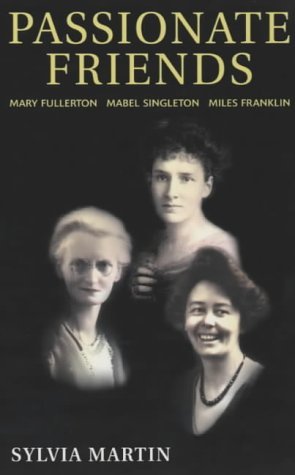 Imagen de archivo de Passionate Friends: Mary Fullerton, Mabel Singleton and Miles Franklin a la venta por WorldofBooks