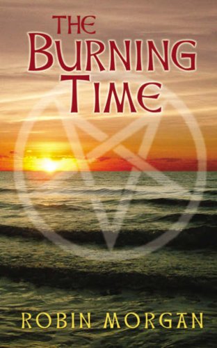 The Burning Time (9780906500934) by Robin Morgan