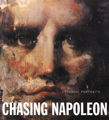 Tony Scherman: Chasing Napoleon: Forensic P (9780906506158) by Scherman, Tony; Henric, Jacques; Belting, Hans; Kwinter, Sanford; Moos, David