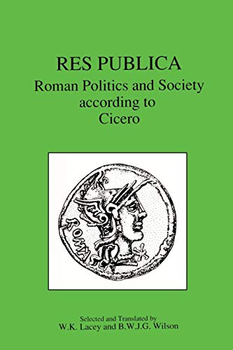 Stock image for Res Publica: Roman Politics and Society According to Cicero for sale by Daedalus Books