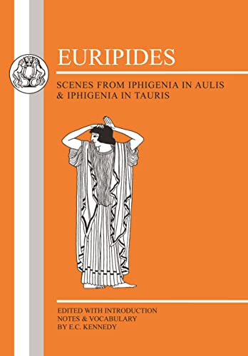 Imagen de archivo de Scenes From Iphigenia in Aulis & Iphigenia in Taurus (BCP Greek Texts) a la venta por AwesomeBooks