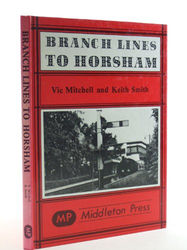 Stock image for Branch Lines to Horsham for sale by Goldstone Books