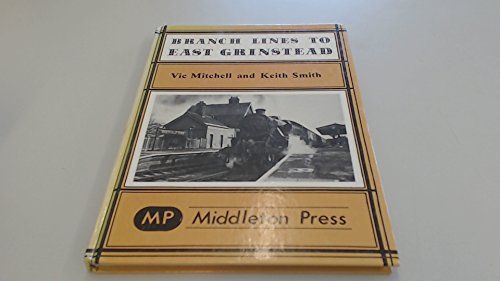 Stock image for Branch Lines to East Grinstead (Branch Lines S.) for sale by Turn-The-Page Books