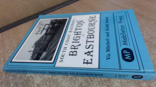 Stock image for Brighton to Eastbourne: Including the Kemp Town Branch (South Coast Railways) for sale by AwesomeBooks