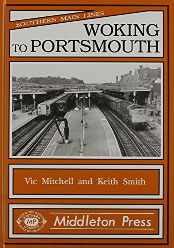 Woking to Portsmouth (Southern Main Line Railway Albums) (9780906520253) by Vic Mitchell; Keith Smith