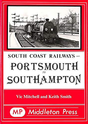 Portsmouth to Southampton (South Coast Railway Albums) (9780906520314) by Vic & Smith Keith Mitchell