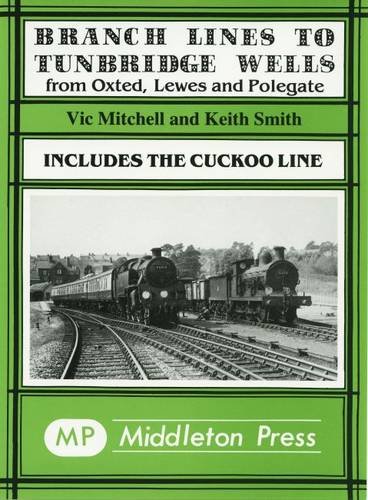 Branch Lines to Tunbridge Wells: From Oxted, Lewes and Polegate (Branch Line Albums) (9780906520321) by Vic Mitchell