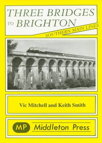 Beispielbild fr Three Bridges to Brighton (Southern Main Lines) zum Verkauf von WorldofBooks