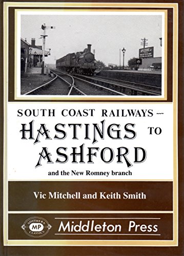 Stock image for South Coast Railways - Hastings to Ashford and the new Romney branch for sale by WorldofBooks