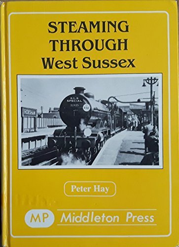 Stock image for Steaming Through West Sussex (Steaming Through Albums) for sale by Broad Street Book Centre