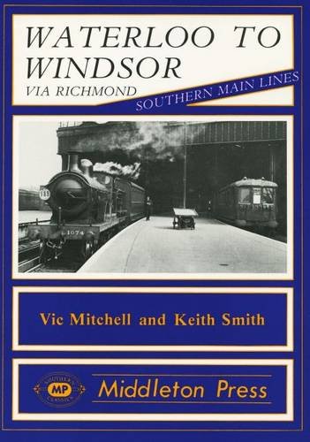 Stock image for Waterloo to Windsor (Southern Main Line) for sale by Goldstone Books