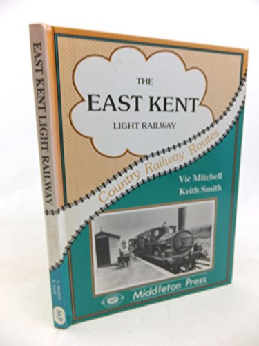 9780906520611: The East Kent Light Railway: from Shepherdswell (Country Railway Routes)