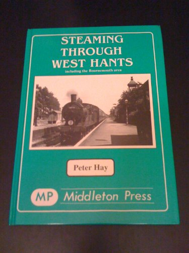 Beispielbild fr Steaming Through West Hants (Steaming through albums) zum Verkauf von WorldofBooks
