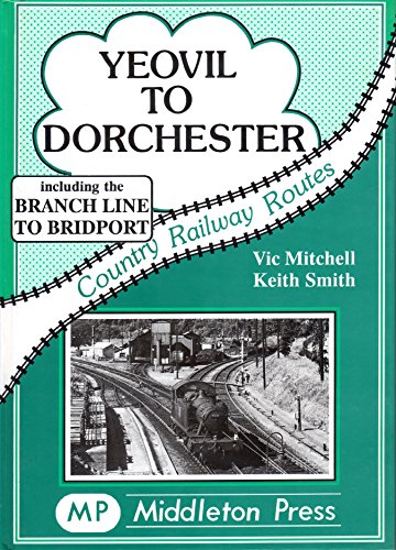 Stock image for Yeovil to Dorchester (Country railway route albums) for sale by WorldofBooks