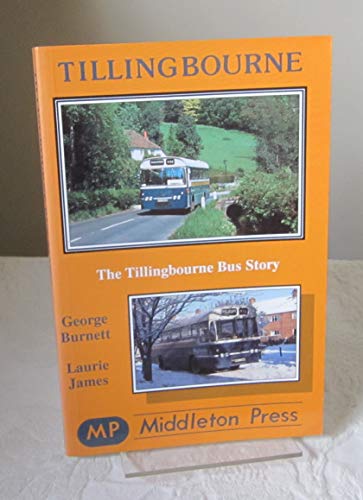 Tillingbourne: the Tillingbourne Bus Story (9780906520772) by Burnett, George; James, Laurie