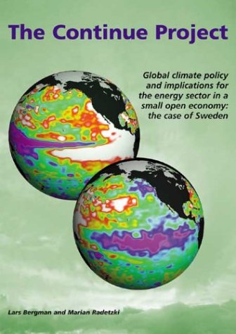 Stock image for The Continue Project: Global Climate Policy and Implications for the Energy Sector in a Small Open Economy: The Case of Sweden for sale by Mispah books