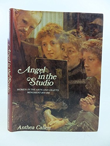 Imagen de archivo de Angel in the studio: Women in the arts and crafts movement, 1870-1914 a la venta por WorldofBooks