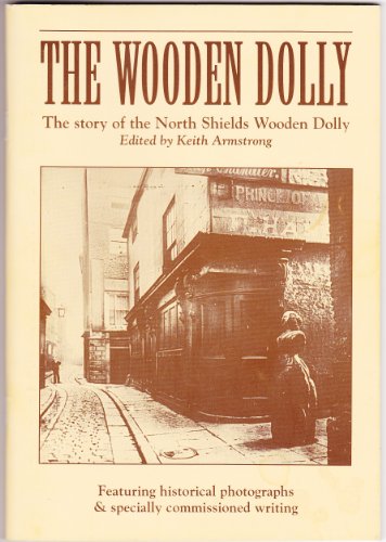 Stock image for Wooden Dolly: Story of the North Shields Wooden Dolly for sale by WorldofBooks