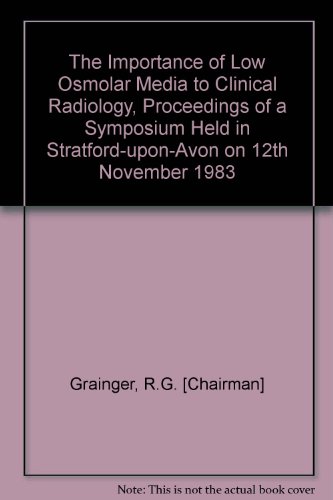 Beispielbild fr The Importance of Low Osmolar Media to Clinical Radiology, Proceedings of a Symposium Held in Stratford-upon-Avon on 12th November 1983 zum Verkauf von PsychoBabel & Skoob Books