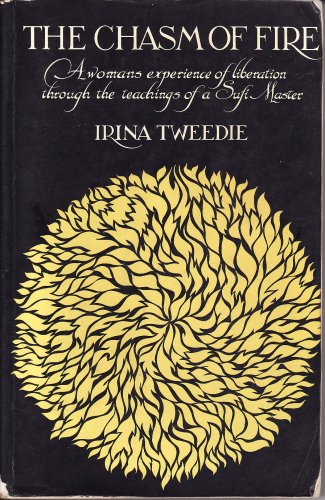 Imagen de archivo de The Chasm of Fire: A Woman's Experience of Liberation Through the Teaching of a Sufi Master a la venta por ThriftBooks-Atlanta