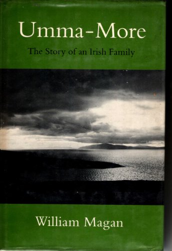 Beispielbild fr Umma-More : The Story of an Irish Family. By William Magan. SALISBURY : 1985. zum Verkauf von Rosley Books est. 2000