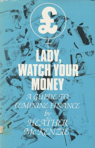 9780906549056: Lady, Watch Your Money: Guide to Feminine Finance