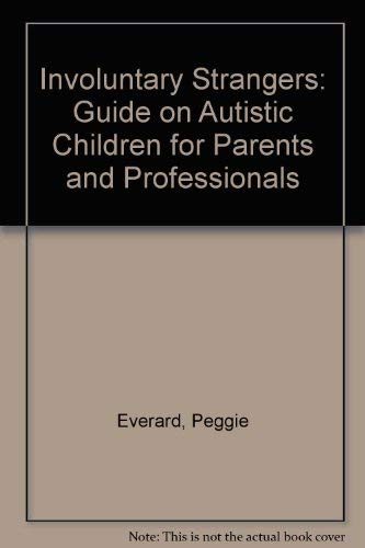 Stock image for Involuntary Strangers : Autism: The Problems Faced by Parents for sale by Better World Books Ltd