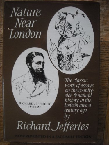 Nature Near London: A Classic Work of Essays on the Countryside and Natural History in the London Area a Century Ago (9780906549155) by Richard Jefferies