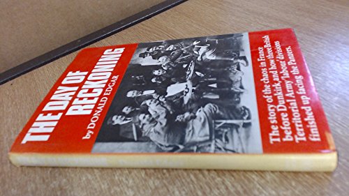 9780906549353: Day of Reckoning: The Untold Story of the Chaos in France Before Dunkirk, and How Three British Territorial Army Labour Divisions Finished Up Facing the Panzers