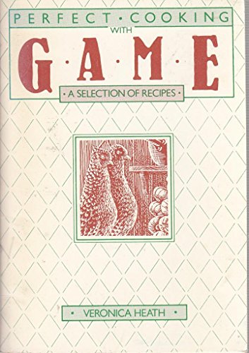 Stock image for Perfect Cooking with Game - A Selection of Recipes for sale by Books & Bygones