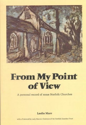 From My Point of View: A Personal Record of Some Norfolk Churches - Marr, Leslie