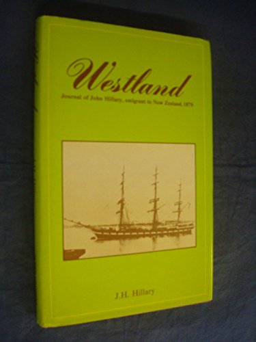 Westland; Journal of John Hillary, Emigrant to New Zealand, 1879