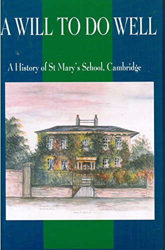 Beispielbild fr A Will to do Well: A History of St Mary's School, Cambridge zum Verkauf von WorldofBooks