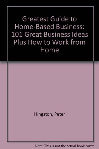 Beispielbild fr Greatest Guide to Home-Based Business: 101 Great Business Ideas Plus How to Work from Home zum Verkauf von WorldofBooks