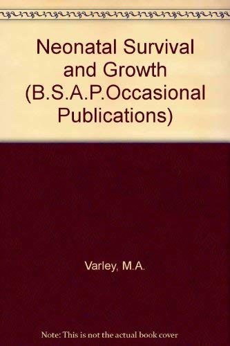 Neonatal Survival and Growth (B.S.A.P.Occasional Publications) (9780906562154) by M.A. Varley