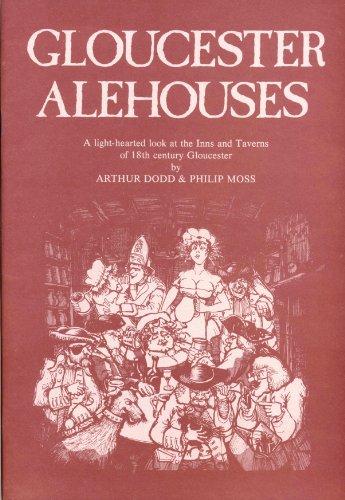 Beispielbild fr Gloucester Alehouses: A Light-Hearted Look at the Inns and Taverns Of 18th Century Gloucester zum Verkauf von WorldofBooks