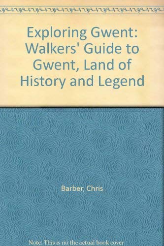 Stock image for Exploring Gwent: Walkers' Guide to Gwent, Land of History and Legend for sale by WorldofBooks