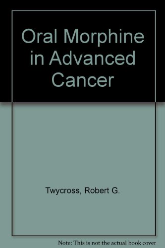 9780906584125: Oral Morphine in Advanced Cancer