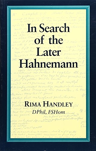 Stock image for In Search of the Later Hahnemann (Beaconsfield Homoeopathic Library) by Handley, Rima (1997) Paperback for sale by GF Books, Inc.