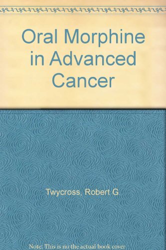 9780906584453: Oral Morphine in Advanced Cancer