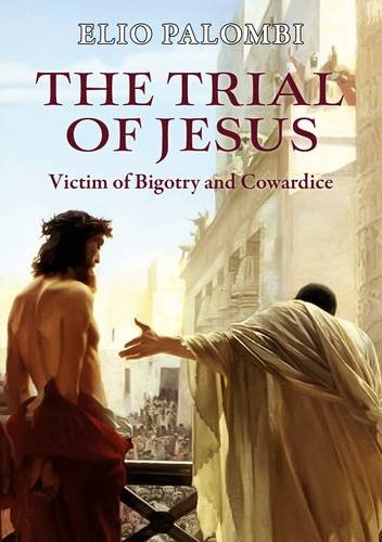 Imagen de archivo de The Trial of Jesus: Victim of Bigotry and Cowardice a la venta por Aardvark Rare Books