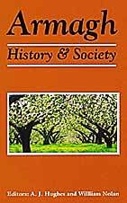 Armagh: History & society : interdisciplinary essays on the history of an Irish County (9780906602362) by Art J. Hughes; William Nolan