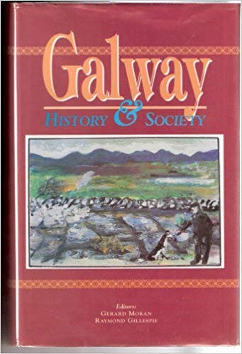 Beispielbild fr Galway: History and Society - Interdisciplinary Essays on the History of an Irish County: No. 9 (Irish County History S.) zum Verkauf von Books From California
