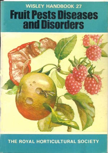Stock image for FRUIT PESTS DISEASES AND DISORDERS (WISLEY HANDBOOK 27) for sale by Sarah Zaluckyj