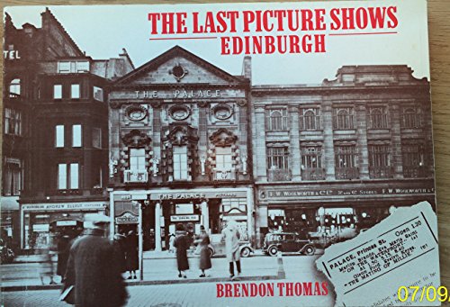 The Last Picture Shows, Edinburgh - Ninety Years of Cinema Entertainment in Scotland's Capital City