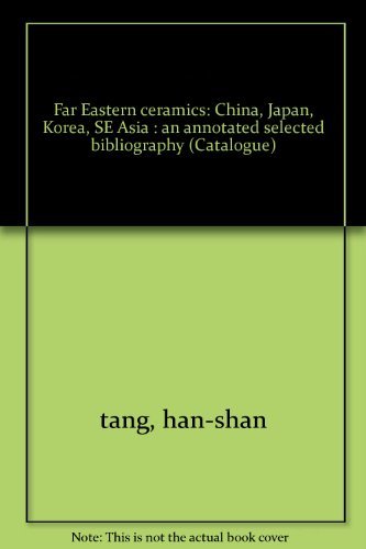 Stock image for Far Eastern ceramics: China, Japan, Korea, SE Asia : an annotated selected bibliography (Catalogue) for sale by Arundel Books