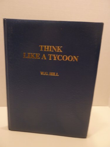 Stock image for Think Like a Tycoon : How to Make a Million in Three Years or Less for sale by WorldofBooks