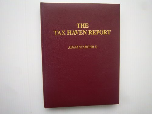 Stock image for The Tax Haven Report: How to Internationalize Your Capital for Protection and Profit for sale by All About Authors